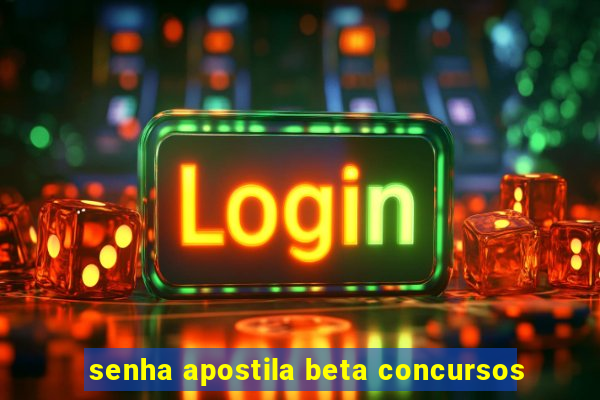 senha apostila beta concursos